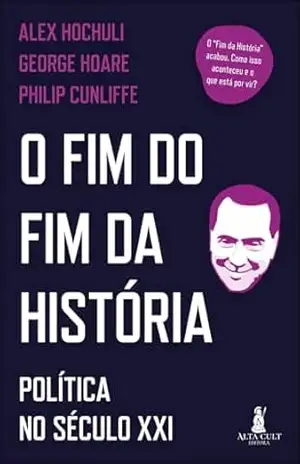 O fim do fim da história: política no século XXI – Alex Hochuli