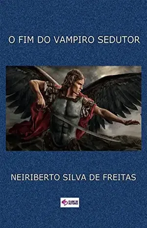 O Fim Do Vampiro Sedutor – Neiriberto Silva De Freitas