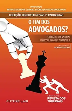 O Fim dos Advogados?: Estudos em Homenagem ao Professor Richard Susskind: vol. II – Bruno Feigelson