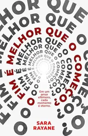 O fim é melhor que o começo? – SARA  RAYANE