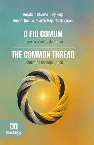 O Fio Comum: Conexão através da Dança / The Common Thread: Connection through Dance – Shakeh Major Tchilingirian