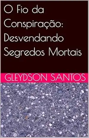 O Fio da Conspiração: Desvendando Segredos Mortais – Gleydson Santos