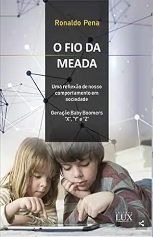 O FIO DA MEADA: Uma reflexão sobre nosso comportamento em sociedade – Ronaldo Pena