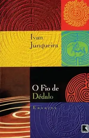 O fio de Dédalo - Ivan Junqueira