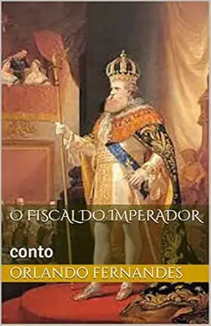 O FISCAL DO IMPERADOR: conto – Orlando Fernandes