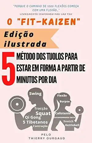 O "Fit–Kaizen" Edição ilustrada: O método dos tijolos para estar em forma a partir de 5 minutos por dia - Thierry  OURGAUD