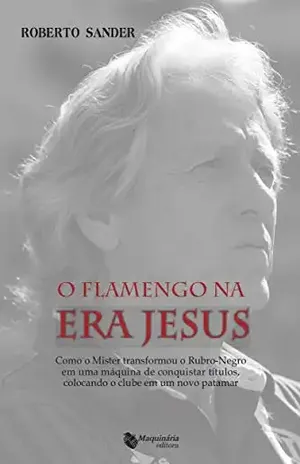 O Flamengo na Era Jesus – Roberto Sander