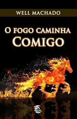 O Fogo Caminha Comigo – Well Machado