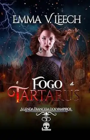 O Fogo de Tartarus (A Lenda Francesa dos Vampiros Livro 3) – Emma V. Leech