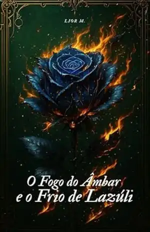 O Fogo do Âmbar e o Frio de Lazúli - Lior M