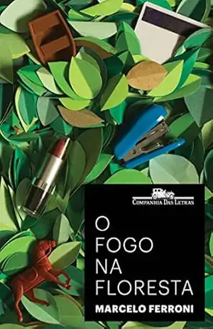 O fogo na floresta – Marcelo Ferroni