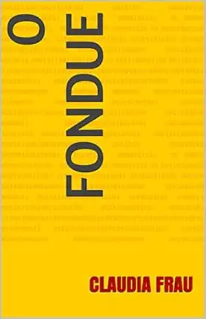O FONDUE – CLAUDIA FRAU