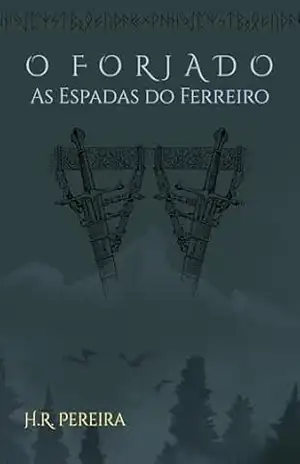 O Forjado: As Espadas do Ferreiro – H. R. Pereira