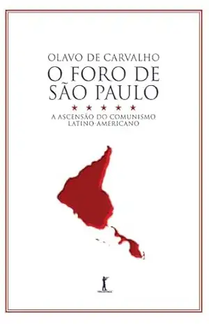 O Foro de São Paulo: A ascensão do comunismo latino–americano – Olavo de Carvalho