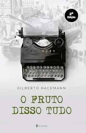 O fruto disso tudo – Gilberto Hackmann