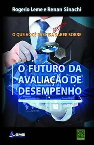 O FUTURO DA AVALIAÇÃO DE DESEMPENHO – Rogério Leme