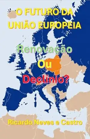 O Futuro Da União Europeia - Ricardo Neves E Castro
