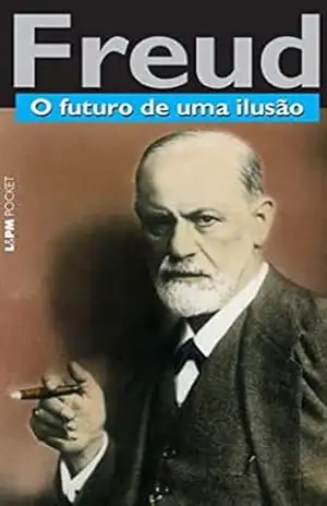 O futuro de uma ilusão (Obras de Sigmund Freud) – Sigmund Freud