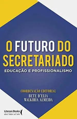 O futuro do secretariado: Educação e profissionalismo – Literare Books International