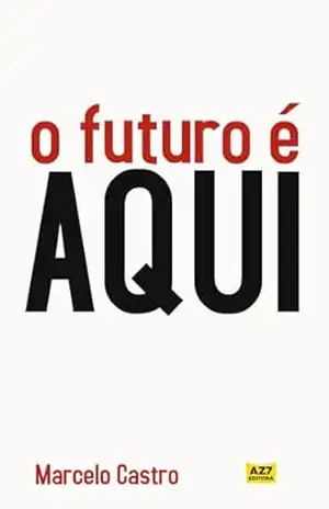O Futuro é aqui – Marcelo de Castro