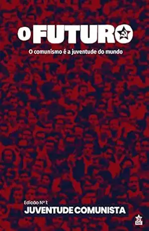 O Futuro: Juventude Comunista – União da Juventude Comunista