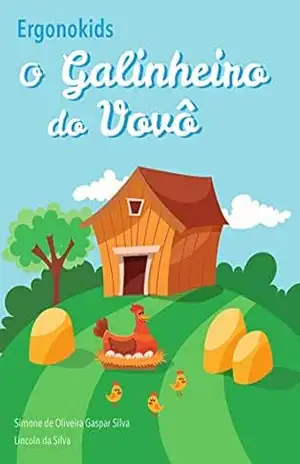 O Galinheiro do Vovô (Ergonokids Livro 1) - Simone Gaspar Silva