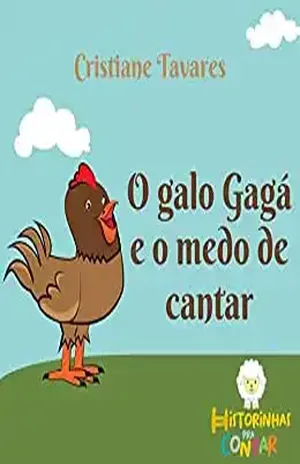 O Galo Gagá e o medo de cantar – Cristiane Tavares
