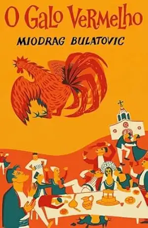 O galo vermelho – Miodrag Bulatovic