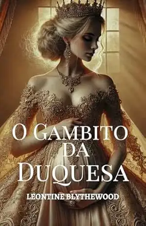 O Gambito da Duquesa: Escândalo, Esquemas e Segredos Romance de Regência (Pecaminoso Legado Série Livro 3) – Leontine  Blythewood