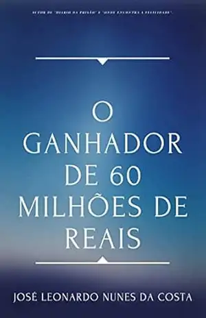 O GANHADOR DE 60 MILHÕES DE REAIS – JOSÉ LEONARDO NUNES DA COSTA