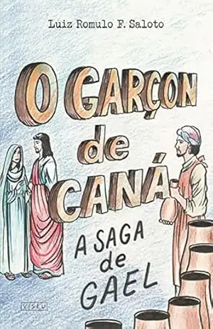 O Garçon de Caná: A saga de Gael – Luiz Romulo F. Saloto