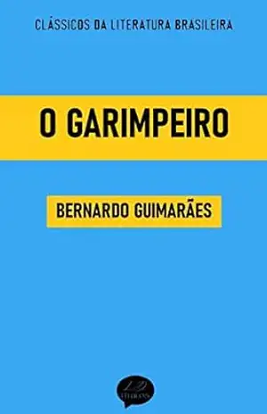 O Garimpeiro: Clássicos de Bernardo Guimarães – Bernardo Guimarães