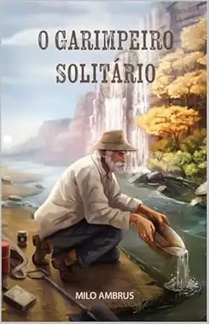 O Garimpeiro Solitário - Milo Ambrus