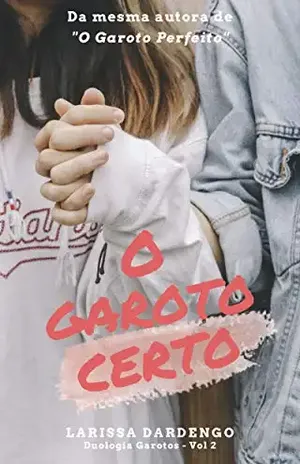 O Garoto Certo (Duologia Garotos Livro 2) – Larissa Dardengo