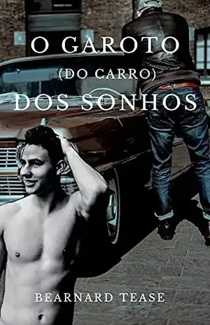 O Garoto (do carro) dos Sonhos: Conto adulto +18 LGBTQ+ - Bearnard Tease
