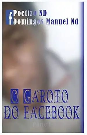 O Garoto do Facebook: A historia de Teresa e Zelmi (1) - Domingos Manuel ND