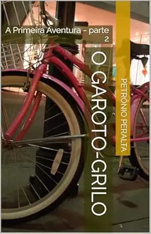 O Garoto–grilo: A Primeira Aventura – parte 2 – Petrônio Peralta
