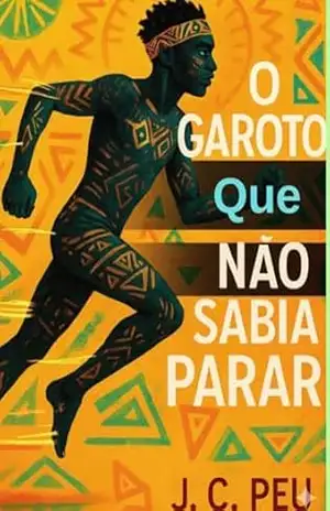O Garoto Que Não Sabia Parar – José Carlos Peu
