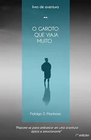 O garoto que viaja muito – Fidalgo  Manhoso