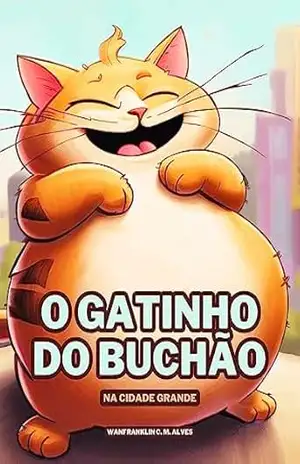 O Gatinho do Buchão: Na Cidade Grande - Wanfranklin C. M. Alves