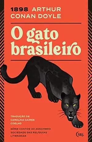 O Gato Brasileiro (Sociedade das Relíquias Literárias Livro 2) – Arthur Conan Doyle