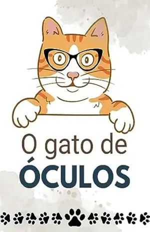O gato de óculos (Bichos animados) – Welfany Nolasco Rodrigues