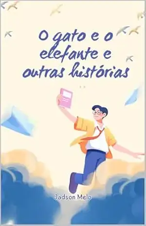 O gato e o elefante e outras histórias – JADSON MELO