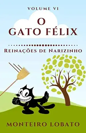 O Gato Félix: Reinações de Narizinho (Vol. VI) – Monteiro Lobato