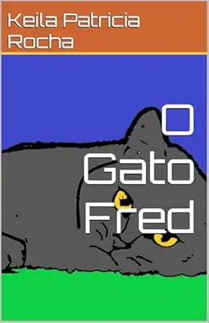 O Gato Fred – Keila Patricia Rocha