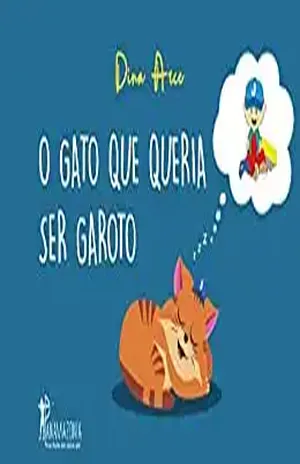 O Gato que Queria Ser Garoto – Dina Arce