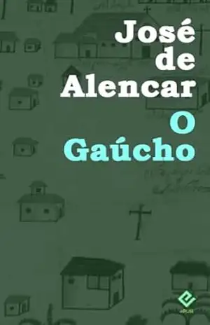 O Gaúcho: Texto Integral (Edição Definitiva) – José Martiniano de Alencar