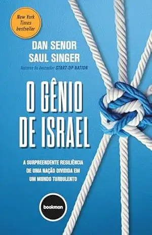 O Gênio de Israel: A Surpreendente Resiliência de uma Nação Dividida em um Mundo Turbulento – Dan Senor