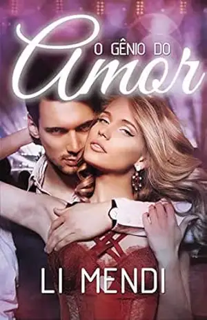 O Gênio do Amor: stripper cafajeste se apaixona pela atriz famosa da novela e vive um amor impossível (Dançarinos do Amor Livro 1) – Li Mendi