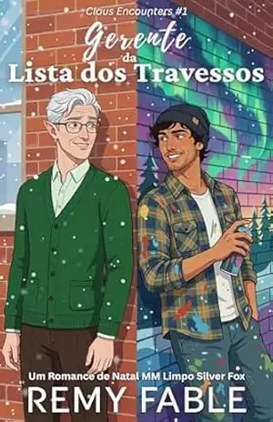 O Gerente da Lista dos Travessos: Um Romance de Natal MM Limpo Silver Fox (Claus Encounters (Romance Natalino MM Limpo) Livro 1) - Remy Fable